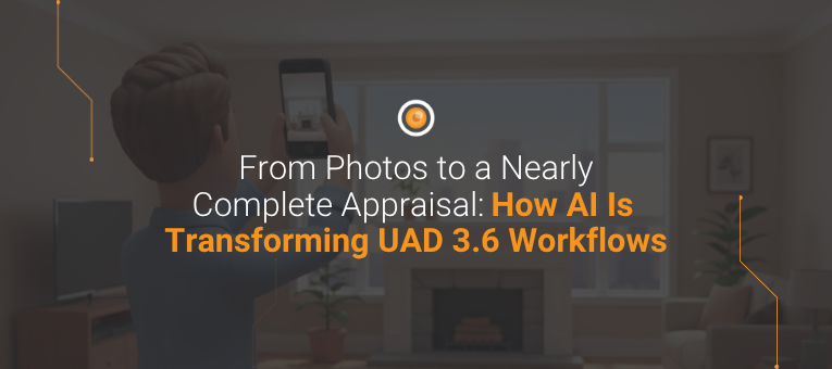 From Photos to a Nearly Complete Appraisal: How AI Is Transforming UAD 3.6 Workflows