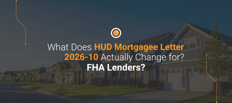 What Does HUD Mortgagee Letter 2026-10 Actually Change for FHA Lenders?