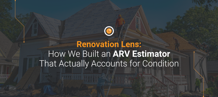 Renovation Lens: How We Built an ARV Estimator That Actually Accounts for Condition