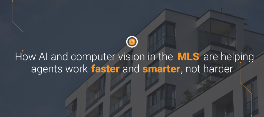 How AI and computer vision can boost the performance of MLS and real estate agents