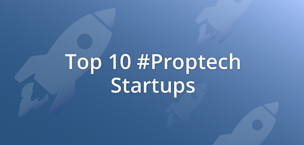 Top 10 #Proptech Startups To Watch Out For